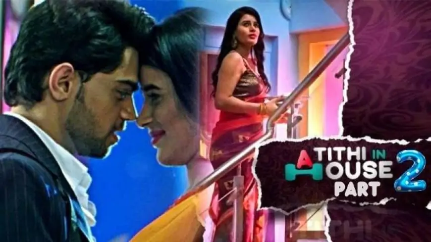 Atithi in house part 2 full web series download filmyzilla, moviesflix.