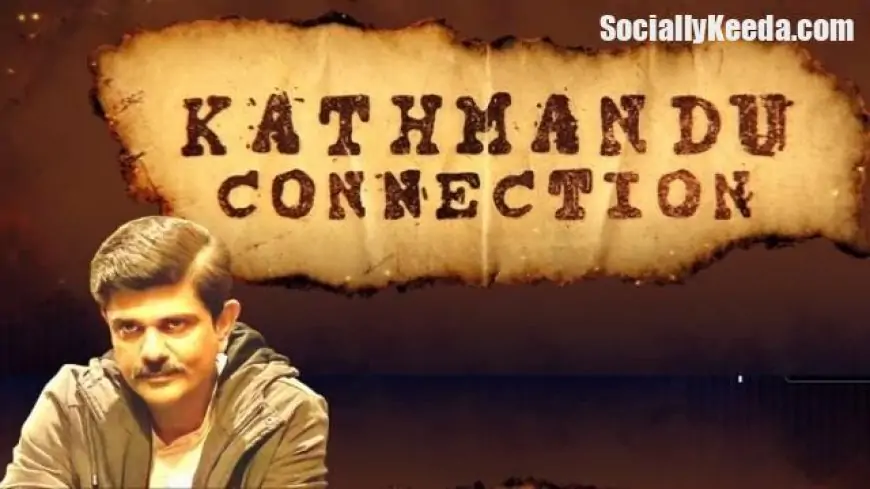 Kathmandu connection full web series download filmyzilla, moviesflix