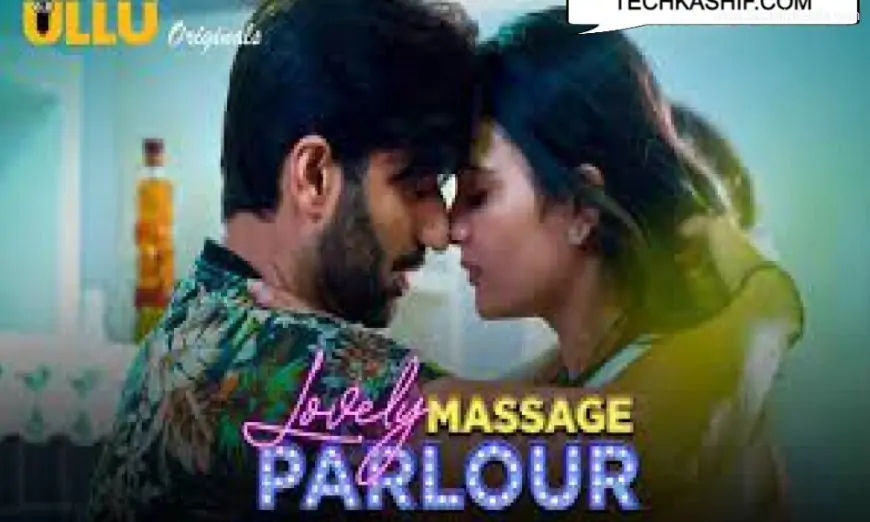 Watch Online Lovely Massage Parlour Part 2 Web Series Ullu Cast, Actress, Release Date