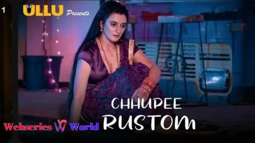 Chhupee Rustom Web Series Ullu Cast, Release Date, Actress Names, Watch Online