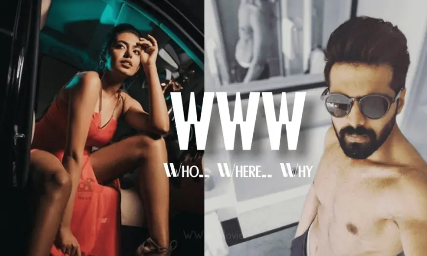 WWW Movie (Who Where Why) 2021: Cast | Trailer | Songs | Release Date