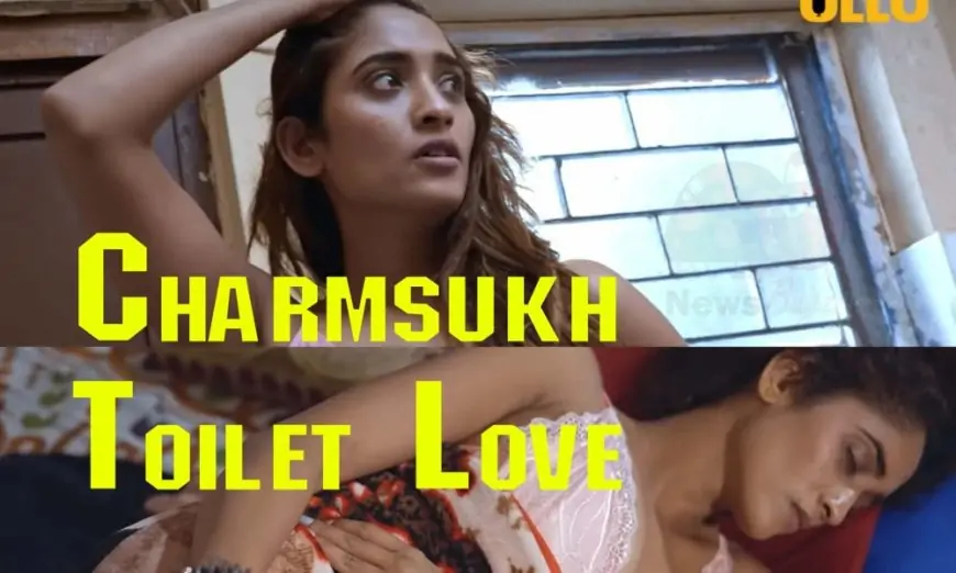Charmsukh Toilet Love Ullu Web Series (2021) Full Episode: Watch Online