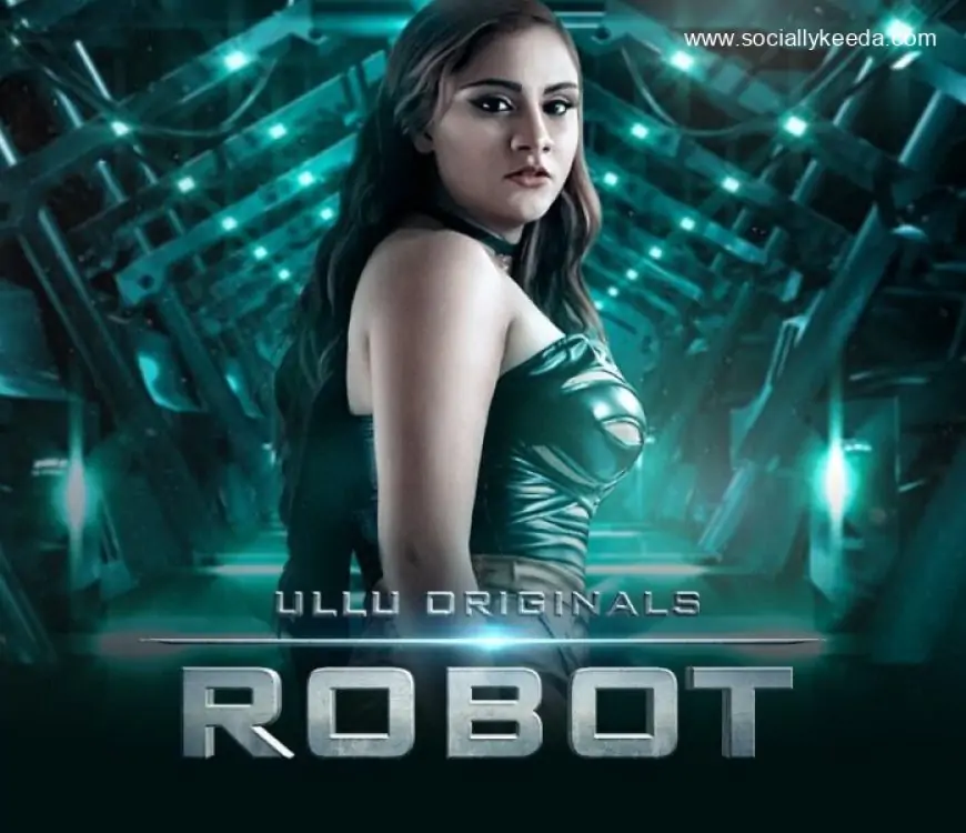 Robot Web Series (2023) Ullu Watch Online, Cast » Movie Review