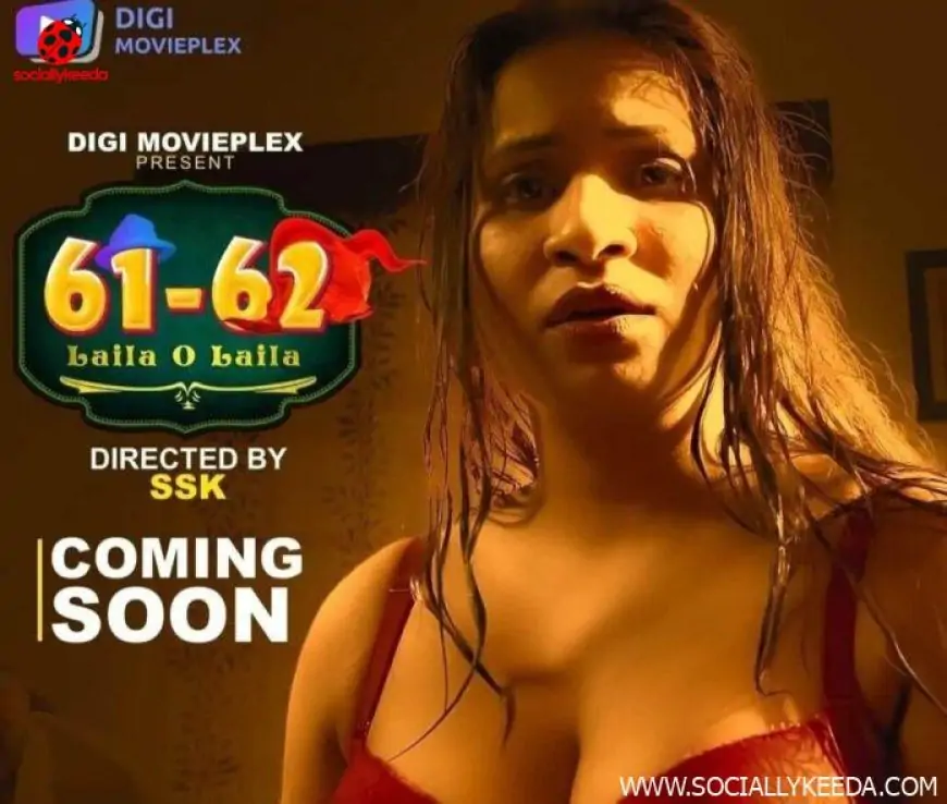 61 62 Laila O Laila Web Series (2023) Digi Movieplex: Cast, Crew, Release Date, Roles, Real Names