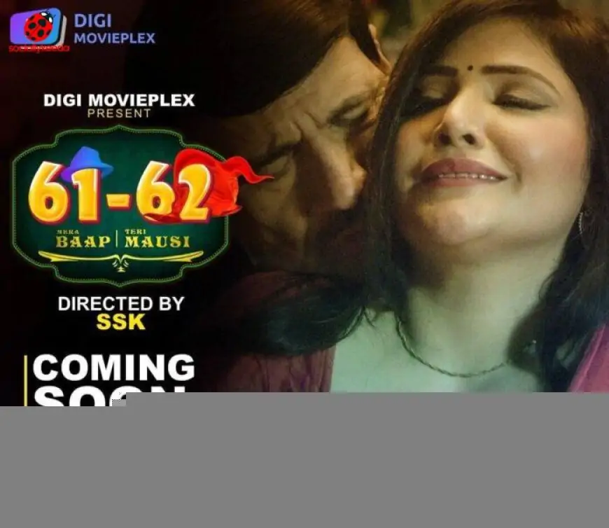 61 62 Mera Baap Teri Mausi Web Series (2023) Digi Movieplex: Cast, Crew, Release Date, Roles, Real Names