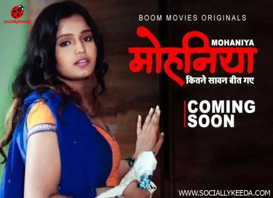 Mohaniya Web Series (2023) Boom Movies: Cast, Crew, Release Date, Roles, Real Names