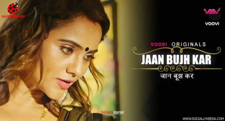 Jaan Bujh Kar Web Series: Release Date | Full Episodes Watch Online on Voovi