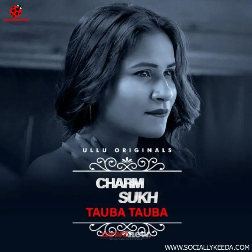 Charmsukh Tauba Tauba Web Series (2023) Ullu: Cast, Watch Online, Release Date, All Episodes, Real Names