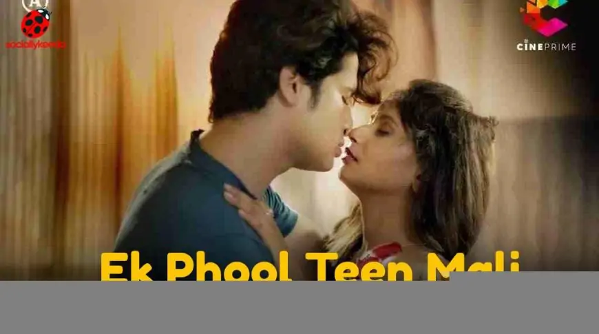 Ek Phool Teen Mali: Web Series (2023) Full Episodes on CinePrime