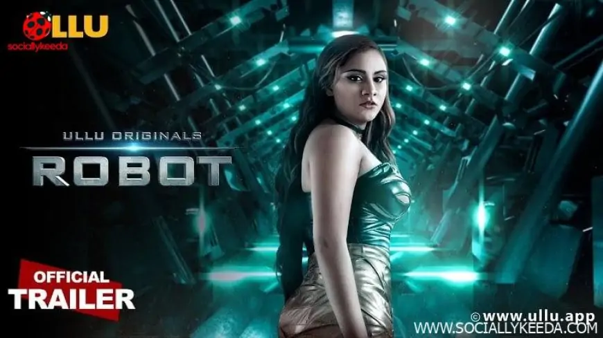 Robot Ullu Web Series Cast & Crew, Release Date, Actors, Roles