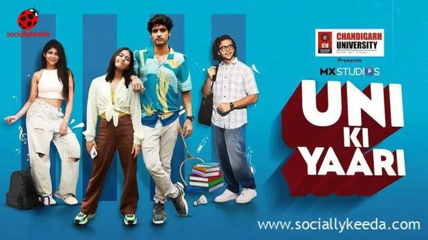 Uni Ki Yaari (MX Player) Web Series Cast & Crew, Actors, Roles, Wiki & More