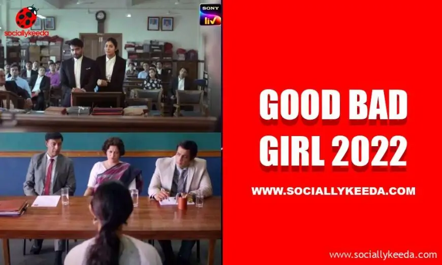 Good Bad Girl (2023) Web Series Episodes Online on Sony LIV￼￼