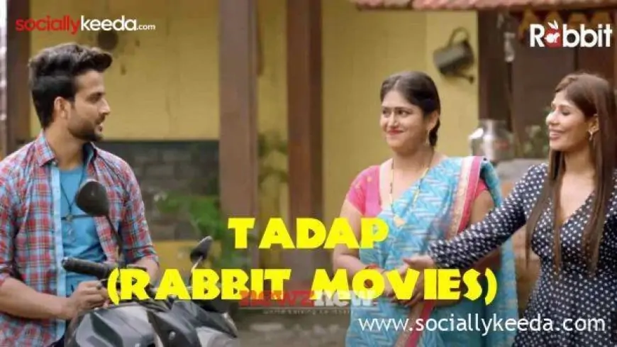 Tadap Web Series Episodes Available On Rabbit Movies App