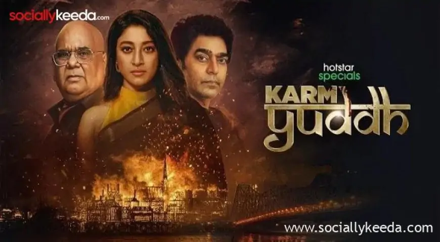 Karm Yuddh (Hotstar) Cast & Crew, Release Date, Actors, Wiki & More