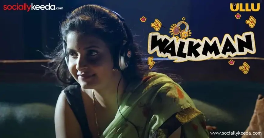 Walkman Ullu Web Series Episodes Online: Cast | Trailer | Release Date