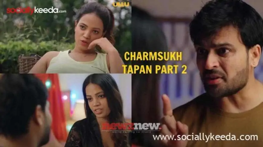 Charmsukh Tapan Part 2 Ullu Web Series: Cast | Trailer | Release Date
