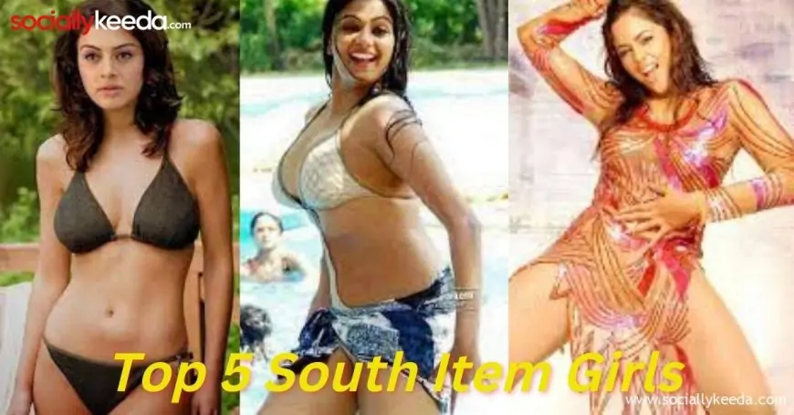 Top 5 South Item Girls that Will Blaze your Heart Forever