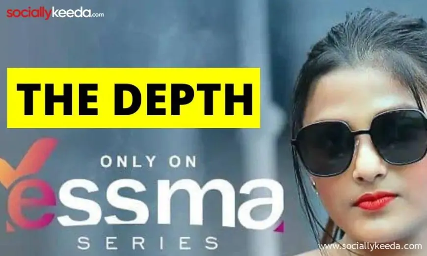 The Depth Web Series Episodes Online on Yessma App: Cast, Trailer, Release Date