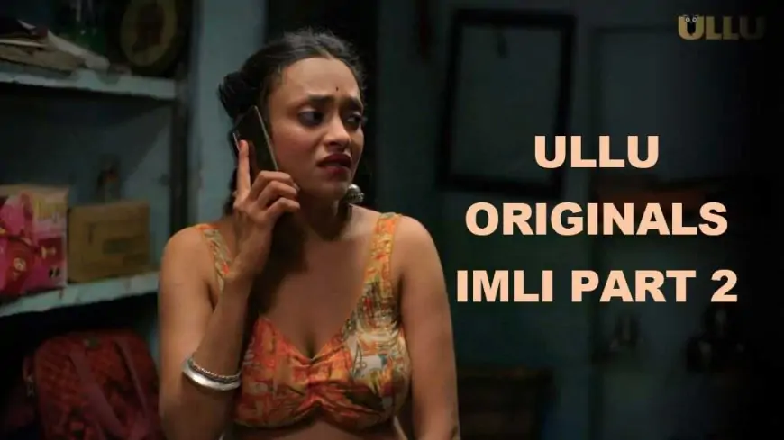 ULLU Originals Imli part 2: Watch Online, Trailer, Cast, Release Date