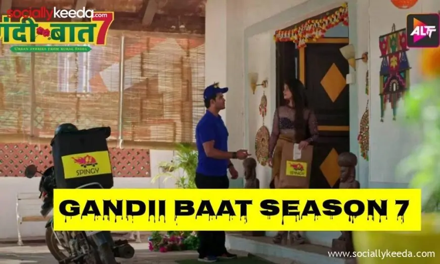 Watch Gandii Baat Season 7 Episodes Online on ALTT (2023): Cast | Trailer | Release Date