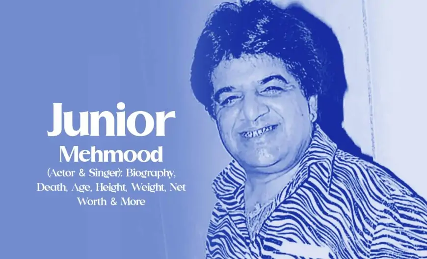 Junior Mehmood (Actor & Singer): Biography, Death, Age, Height, Weight, Net Worth & More