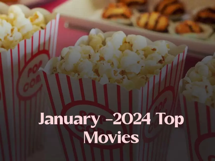 January 2024 Top Movies: Lineup of 15 Blockbuster Films Revealed