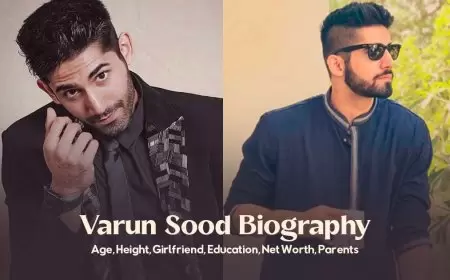 Varun Sood Biography – Age, Height, Girlfriend, Education, Parents, Net Worth and More