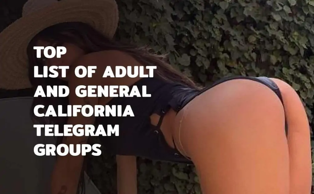 Top List of Adult and General California Telegram Channels Link 2024