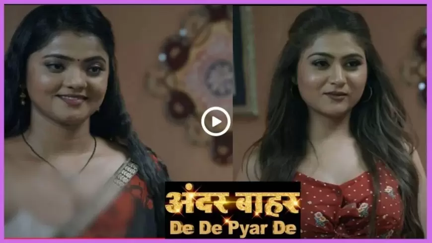 De De Pyaar De Web Series