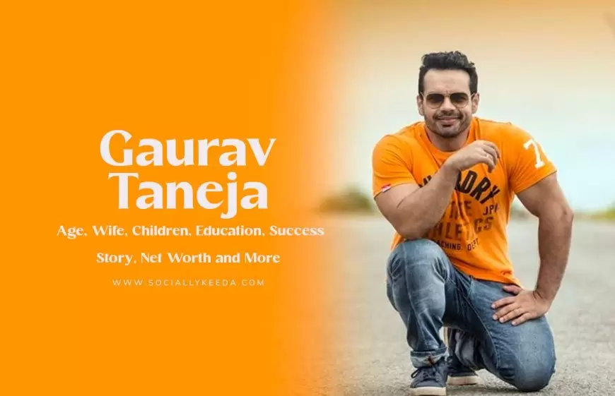Gaurav Taneja Biography – Age, Wife, Children, Education, Success Story, Net Worth and More
