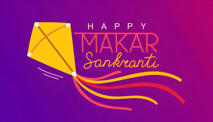 When Makar Sankranti 2024? Makar Sankranti Gifts, Makar Sankranti Date