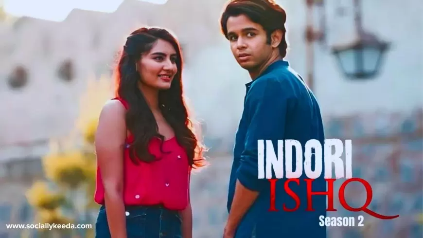 Indori Ishq Season 2: Release Date, Cast, Watch Details and More