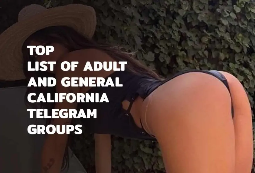 Top List of Adult and General California Telegram Channels Link 2024