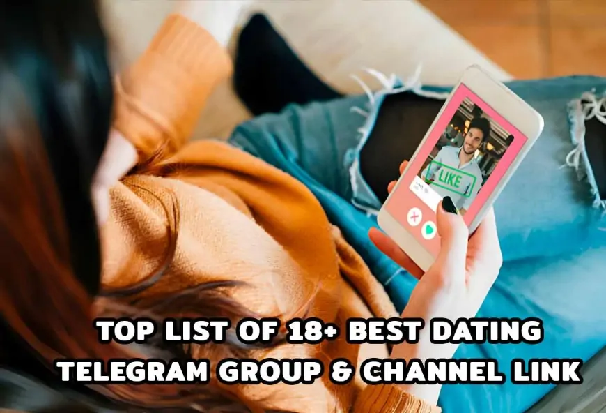 [ACTIVE] Top 18+ Best Dating Telegram Group & Channel Link