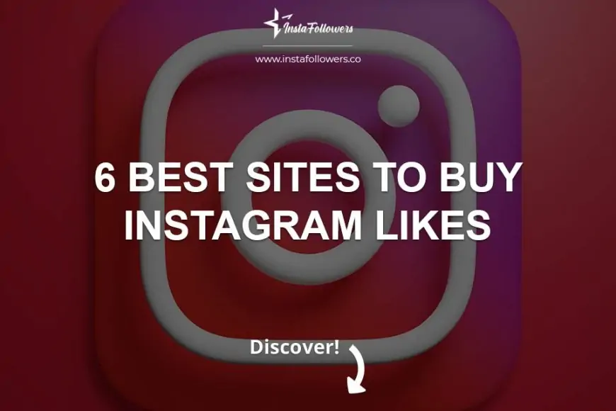 6 Best Sites to Buy Instagram Likes