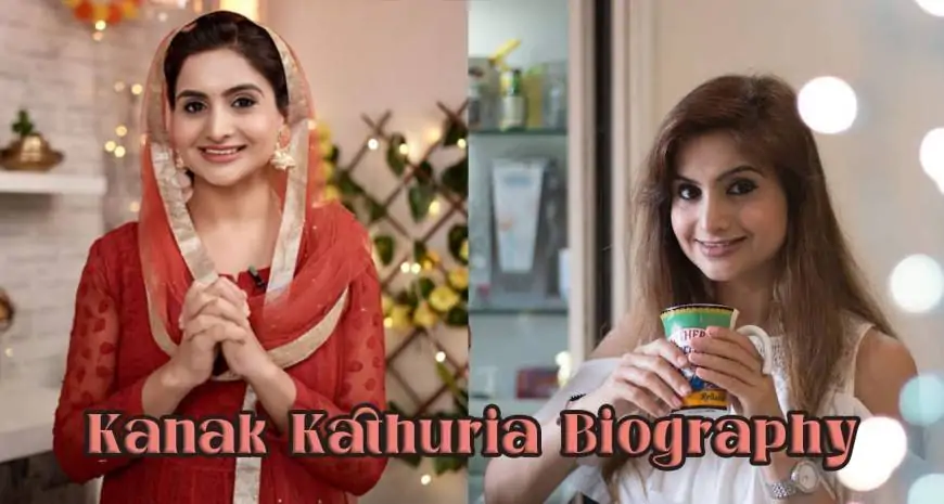 Kanak Kathuria Biography– Age, Husband, Education, Parents, Net Worth and More