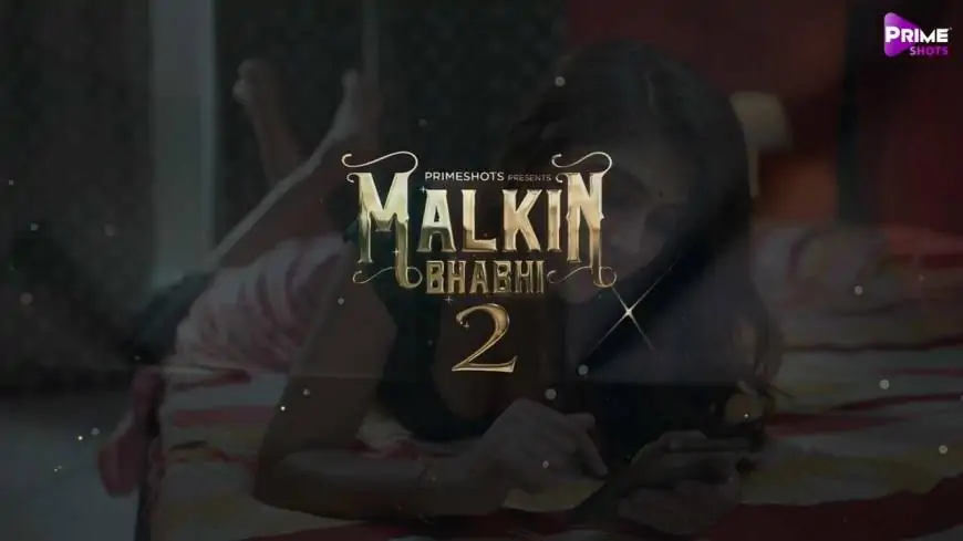 [Primeshots] Malkin Bhabhi 2 Web Series: Watch All Episodes Online  (2024)