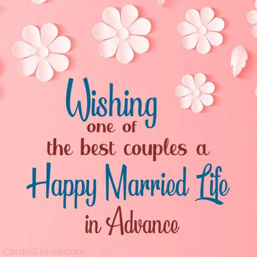Advance Wedding Wishes and Messages, Advance Wedding Status
