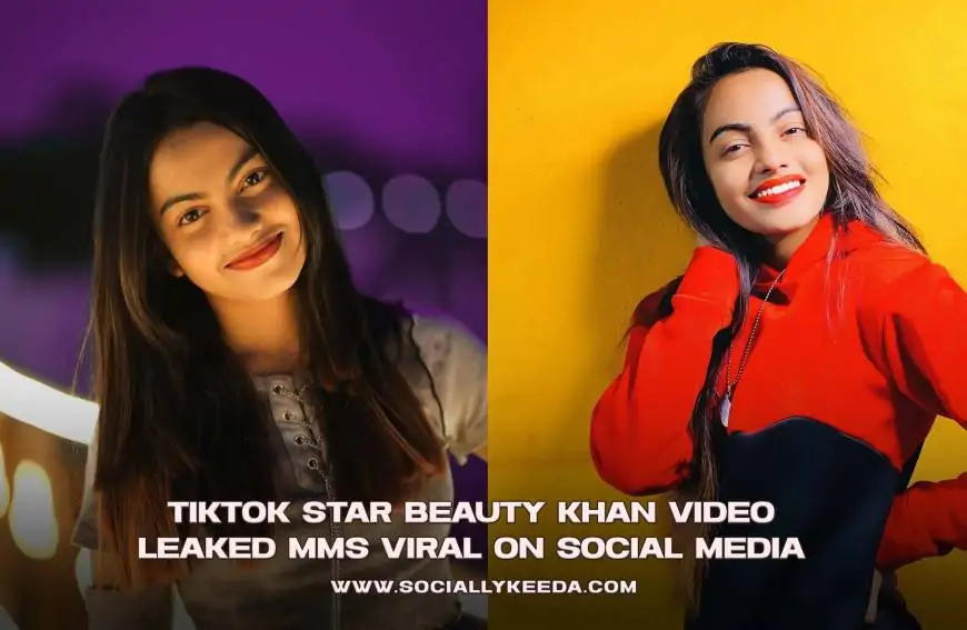 [WATCH] Tiktok Star Beauty Khan Video Leaked MMS Viral On Social Media