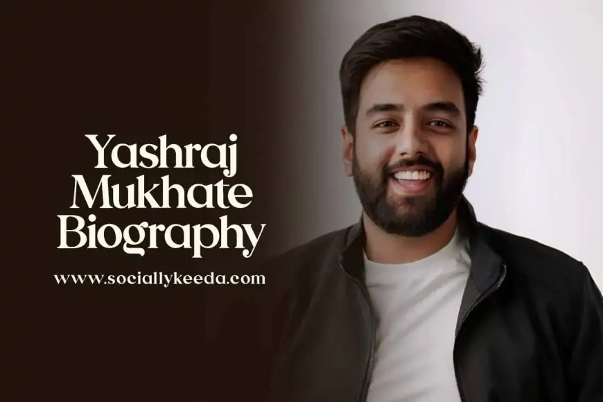 Yashraj Mukhate Biography – Age, Height, Wife, Family, Net Worth and More