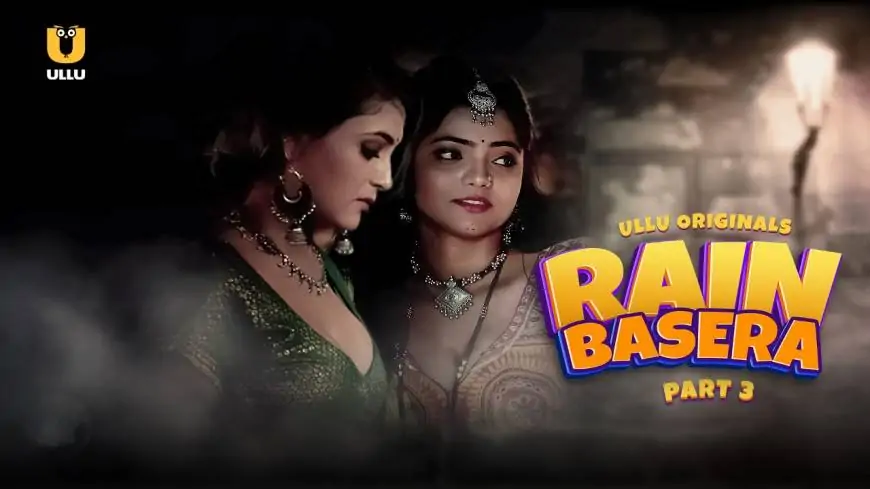 Rain Basera Part 3 Web Series Watch Online All Episodes on Ullu App