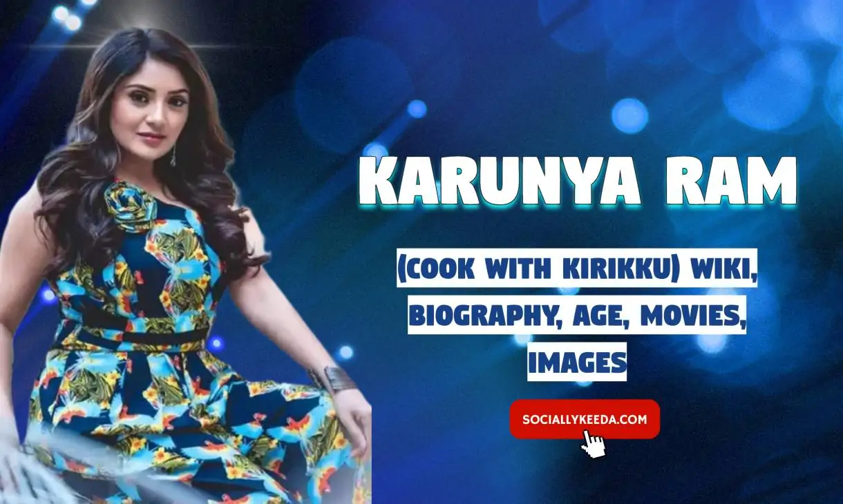 Karunya Ram (Cook With Kirikku) Wiki, Biography, Age, Movies, Images - 2024