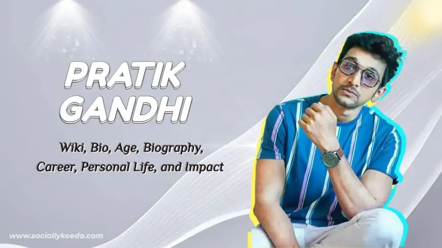 Pratik Gandhi Wiki, Bio, Age, Biography, Career, Personal Life, and Impact