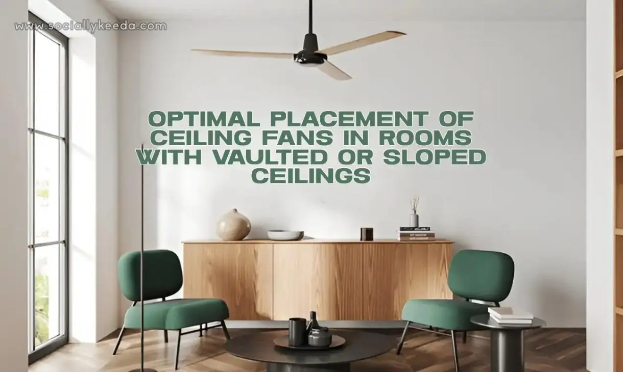 Optimal Placement Of Ceiling Fans In Rooms With Vaulted Or Sloped Ceilings