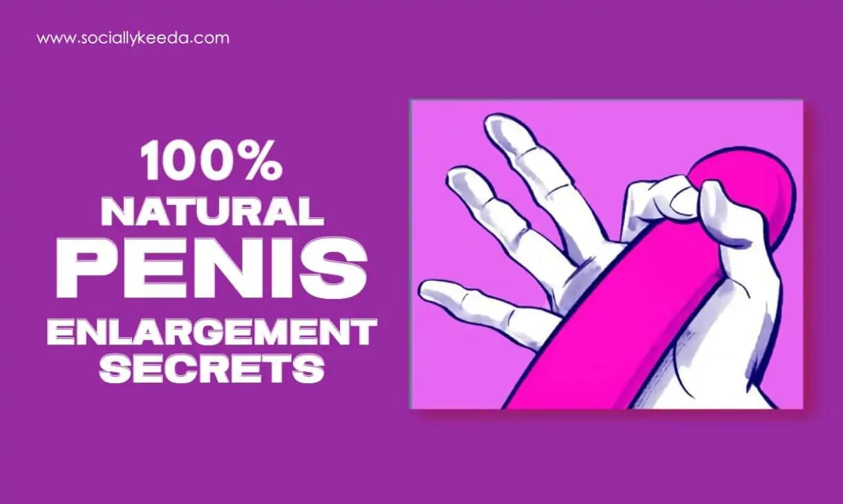 Natural Penis Enlargement Secrets: Tips for Confidence and Sexual Growth