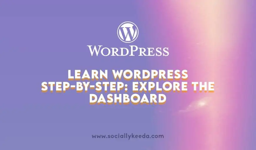 Learn WordPress Step-By-Step: Explore The Dashboard