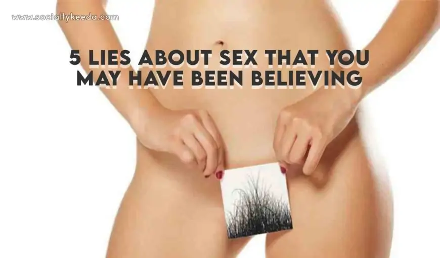 5 Lies About Sex That You May Have Been Believing