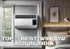 Top 5 Best Window ACs in India 2025 – Budget & Premium Picks