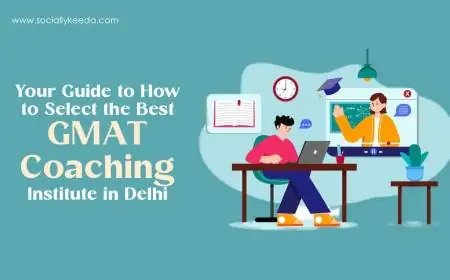 Your Guide to How to Select the Best GMAT Coaching Institute in Delhi