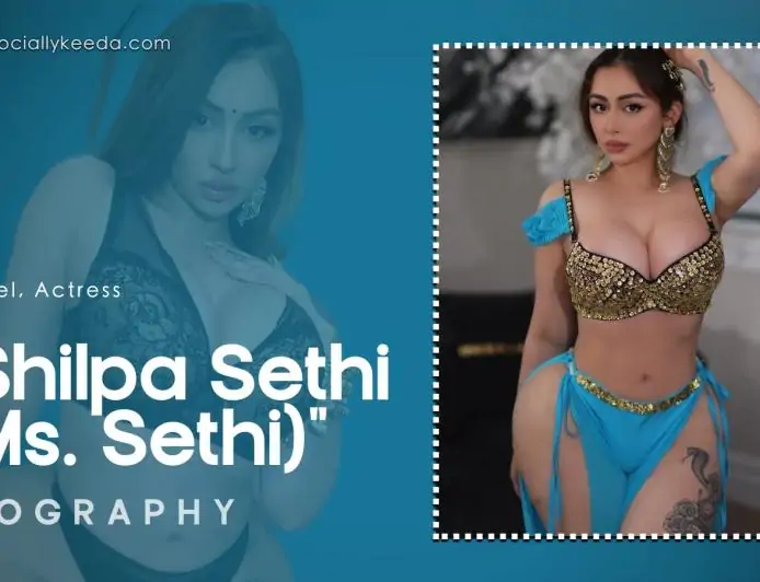 Shilpa Sethi (Ms. Sethi): Biography, Leaked Videos, Age, Career, Net Worth, Size and More